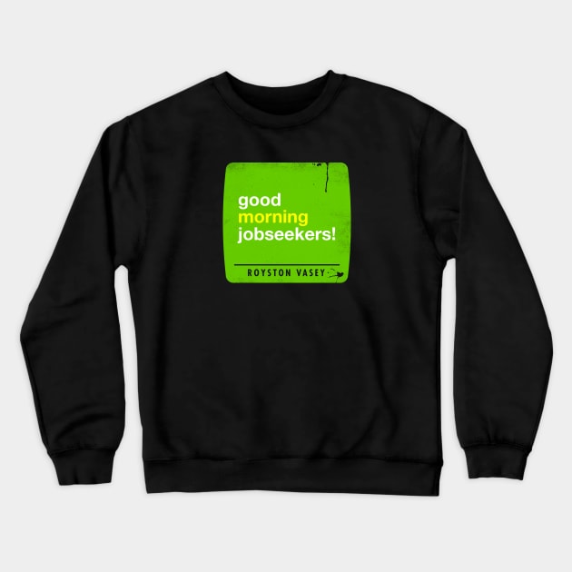 Good Morning Jobseekers Crewneck Sweatshirt by technofaze